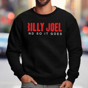 Billy Joel And So It Goes Title Shirt 3 Billy Joel And So It Goes Title Sweatshirt