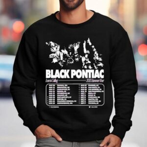 Black Pontiac Love Is Calling 2025 Summer Tour Dates Shirt 3 Black Pontiac Love Is Calling Summer Tour Dates Sweatshirt