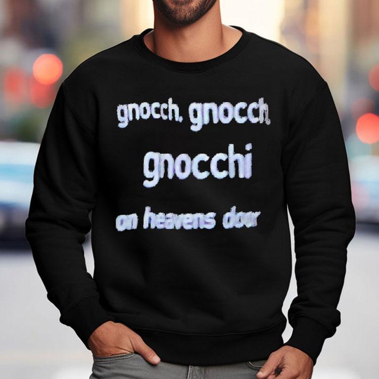 Bob Dylan Gnocch Gnocch Gnocchi On Heavens Door Shirt Bob Dylan Gnocch Gnocch Gnocchi On Heavens Door Shirt