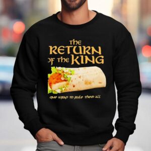 Burrito The Return Of The King One Wrap To Rule Them All Shirt 3 Burrito The Return Of The King One Wrap To Rule Them All Sweatshirt