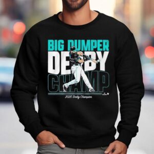 Cal Raleigh Big Dumper Champ 2025 Derby Champion Shirt 3 Cal Raleigh Big Dumper Champ Derby Champion Sweatshirt