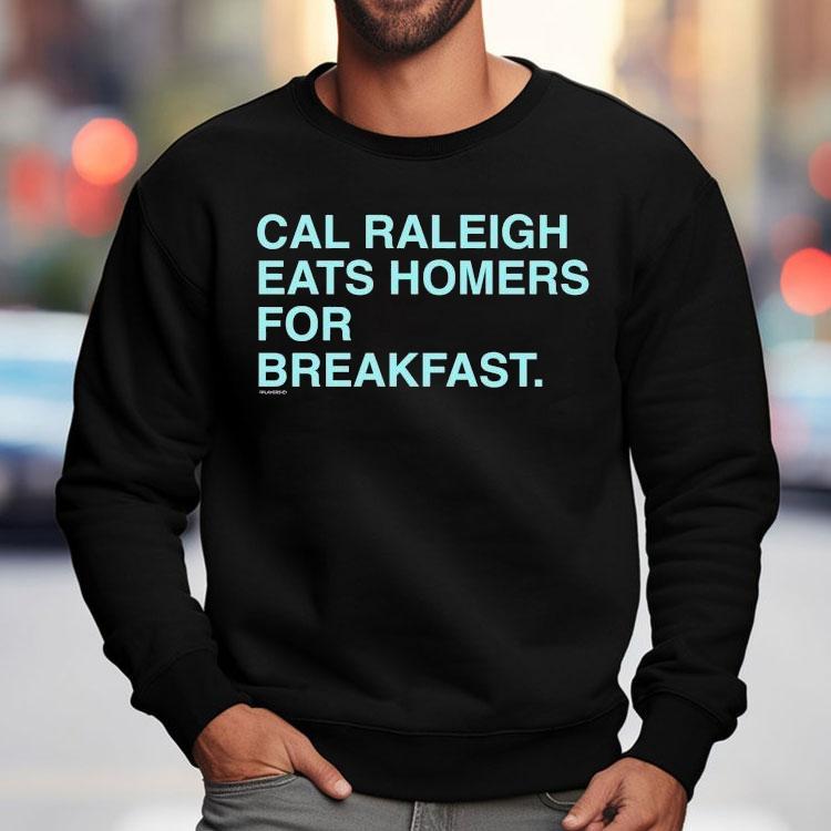 Cal Raleigh Eats Homers For Breakfast Shirt Cal Raleigh Eats Homers For Breakfast Shirt