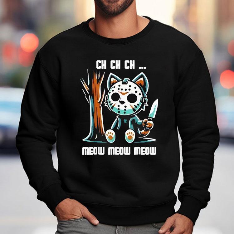 Ch Ch Ch Meow Meow Meow New Shirt Ch Ch Ch Meow Meow Meow New Shirt