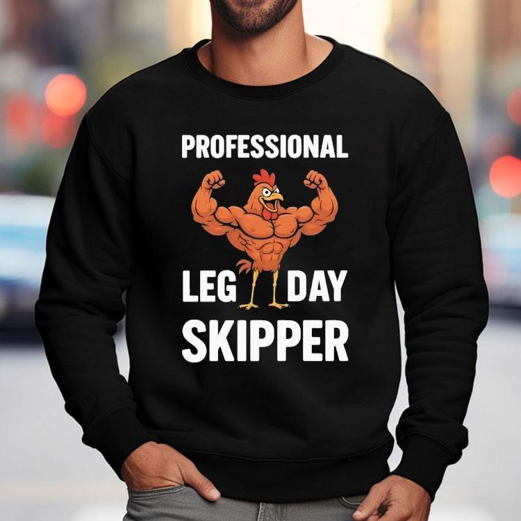Chicken Muscle Professional Leg Day Skipper Shirt Chicken Muscle Professional Leg Day Skipper Shirt