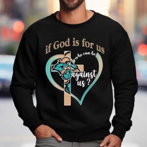 Coastal Carolina Chanticleers If God Is For Us Who Can Be Against Us Sweatshirt