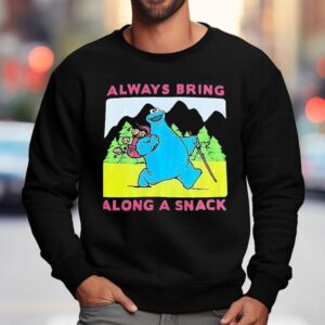 Cookie Monster Always Bring Along A Snack Sweatshirt