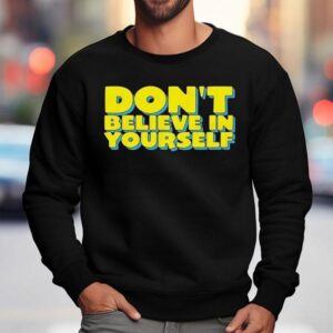 Diversity Hires Don't Believe In Yourself Shirt 3 Diversity Hires Don T Believe In Yourself Sweatshirt