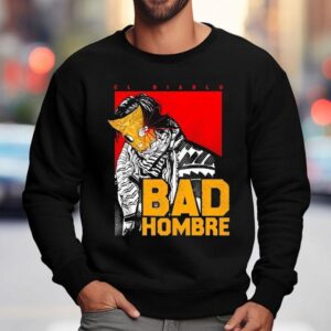 El Diablo Bad Hombre Horror Shirt 3 El Diablo Bad Hombre Horror Sweatshirt