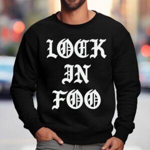 Foos Gone Wild Look In Foo Shirt 3 Foos Gone Wild Look In Foo Sweatshirt