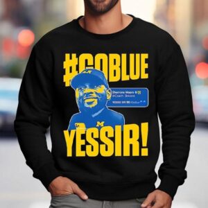 Go Blue Yessir Sherrone Moore Coach Michigan Wolverines Sweatshirt