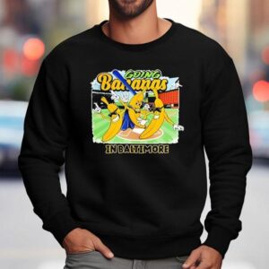 Going Bananas In Baltimore Shirt 3 Going Bananas In Baltimore Sweatshirt