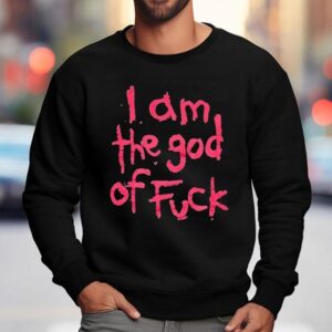 I Am The God Of Fck Sweatshirt