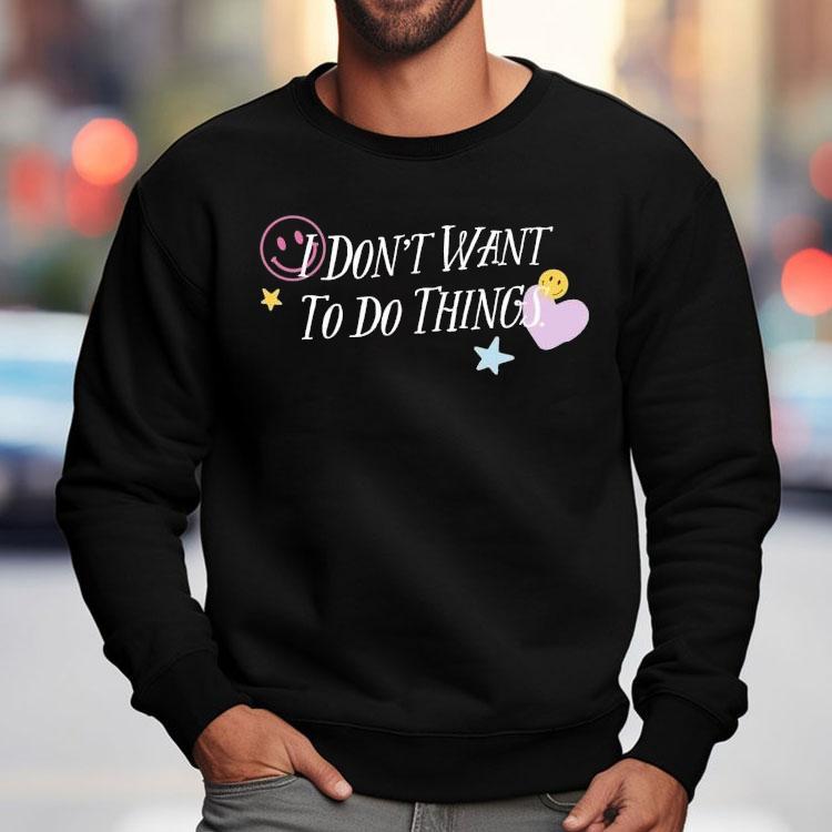 I Don’t Want To Do Things Star Heart Smiley Shirt I Don’t Want To Do Things Star Heart Smiley Shirt