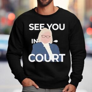 Janet Mills See You In Cour Sweatshirt