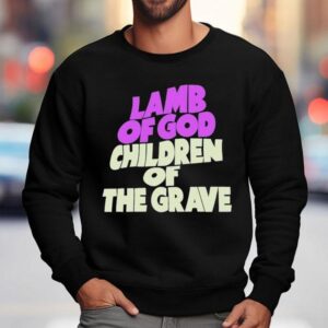 Lamb Of God Children Of The Grave Sweatshirt