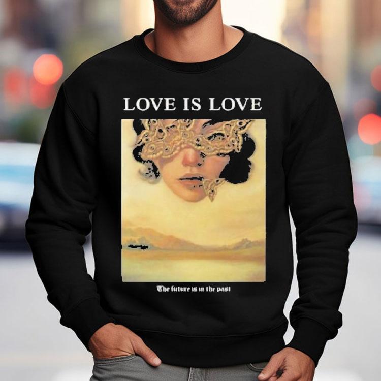 Love Is Love The Future Is In The Past Shirt Love Is Love The Future Is In The Past Shirt