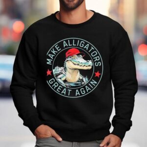 Make Alligators Great Again Sweatshirt