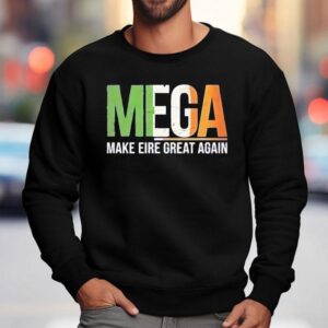Mega Make Eire Great Again Sweatshirt