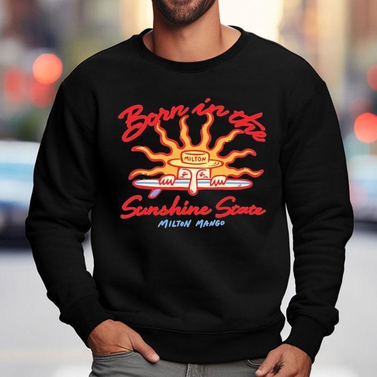 Milton Mango Born In The Sunshine State Shirt Milton Mango Born In The Sunshine State Shirt