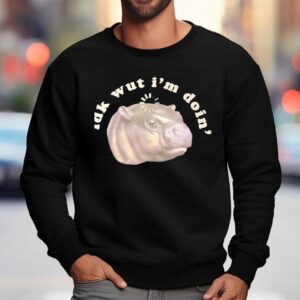Moodeng Idk Wut I'm Doin' Shirt 3 Moodeng Idk Wut I M Doin Sweatshirt