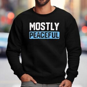 Mostly Peaceful Sweatshirt