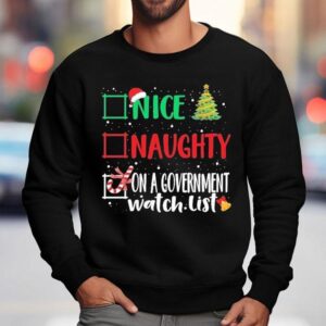Nice Naughty Or On A Government Watch List Christmas Sweatshirt