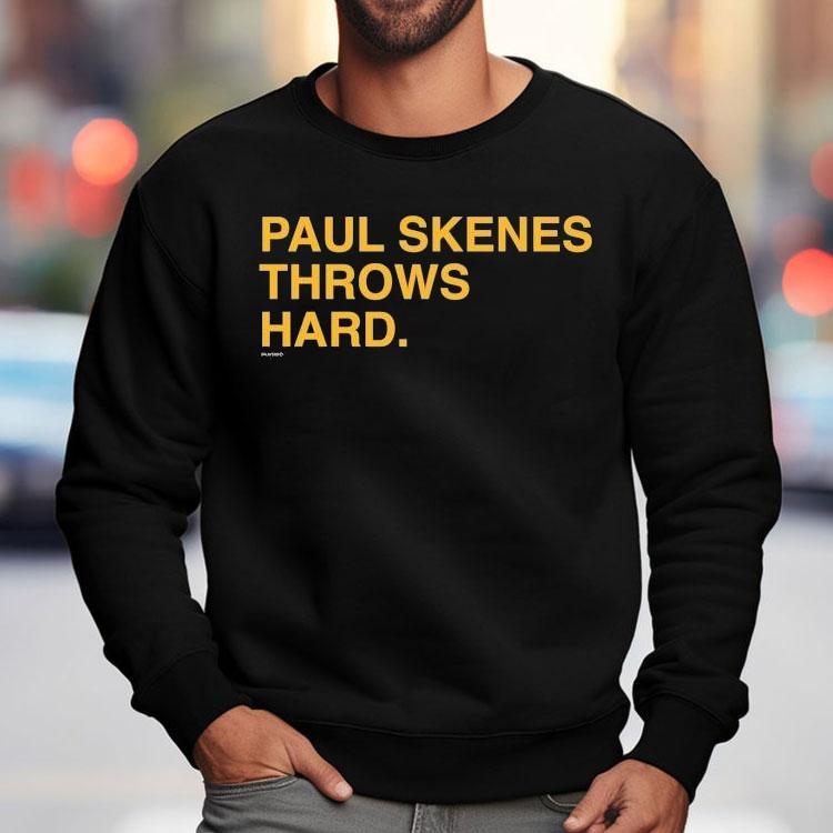 Paul Skenes Throws Hard Shirt Paul Skenes Throws Hard Shirt