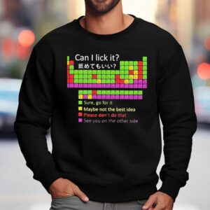Periodic Table Can I Lick It Sure Go For It See You On The Other Side Sweatshirt