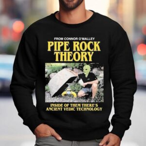 Pipe Rock Theory Inside Of Them There S Ancient Vedic Technology Sweatshirt