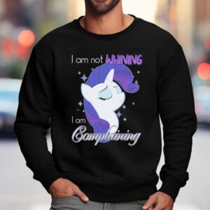 Pony I Am Not Whining I Am Complaining Sweatshirt