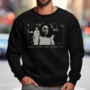 Poor Things Polite Society Will Destroy You Sweatshirt