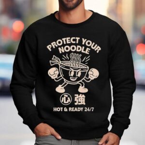 Protect Your Noodle No Sad Days Hot And Ready Sweatshirt