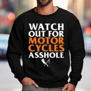 Rusty Butcher Watch Out For Motorcycles Asshole Safety Sweatshirt
