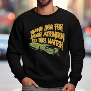 Ryan Mcbeth Thank You For Your Attention To This Matter Bunker Buster Gbu Sweatshirt