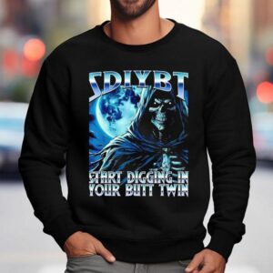Sdiybt Start Digging In Your Butt Twin Meme 2025 Skeleton Shirt 3 Sdiybt Start Digging In Your Butt Twin Meme Skeleton Sweatshirt