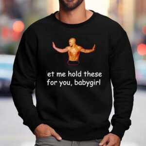 Shemar Moore Let Me Hold These For You Babygirl Sweatshirt
