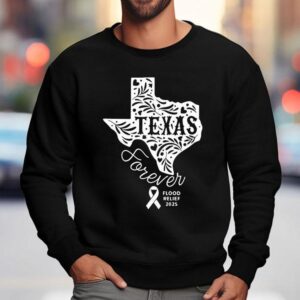 Texas Forever Flood Relief 2025 Shirt 3 Texas Forever Flood Relief Sweatshirt