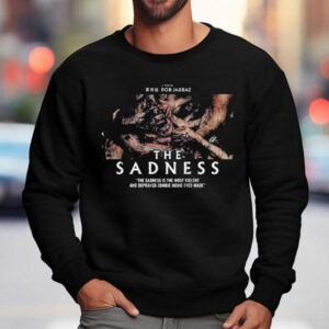 The Sadness Gorefest Rob Jabbaz Is The Most Violence And Depraved Zombie Ever Made Shirt 3 The Sadness Gorefest Rob Jabbaz Is The Most Violence And Depraved Zombie Ever Made Sweatshirt