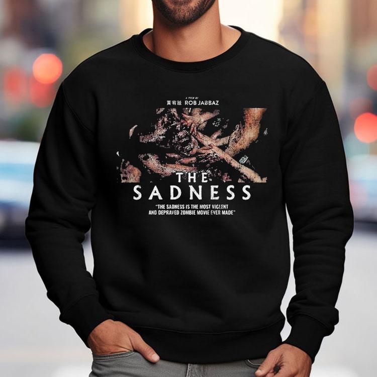 The Sadness Gorefest Rob Jabbaz Is The Most Violence And Depraved Zombie Ever Made Shirt The Sadness Gorefest Rob Jabbaz Is The Most Violence And Depraved Zombie Ever Made Shirt