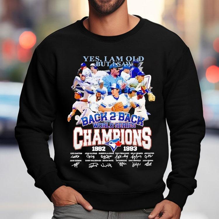 Toronto Blue Jays Yes I Am Old But I Saw Back 2 Back World Series Champion 1992 1993 Signatures Shirt Toronto Blue Jays Yes I Am Old But I Saw Back 2 Back World Series Champion 1992 1993 Signatures Shirt