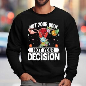 Uterus Not Your Body Not Your Decision Sweatshirt
