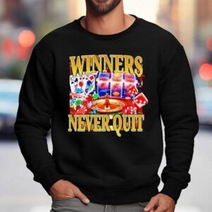 Winners Never Quit Poker Shirt 3 Winners Never Quit Poker Sweatshirt
