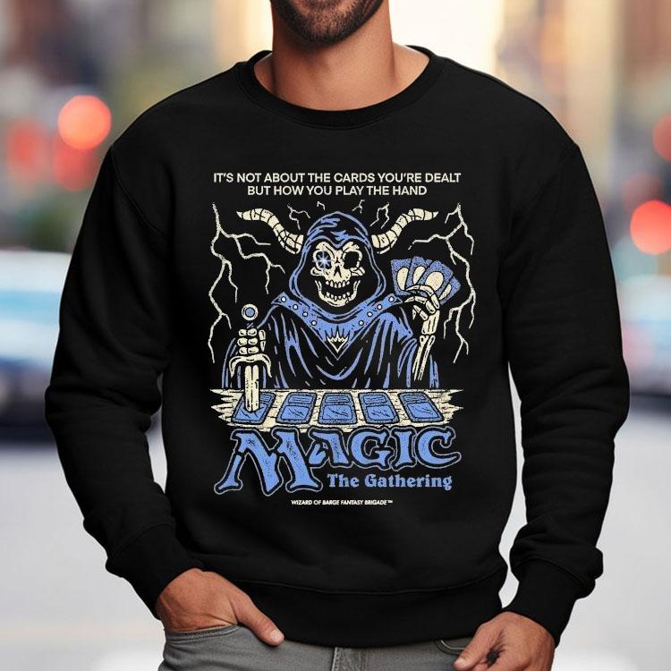 Wizard Of Barge It’s Not About The Cards You’re Dealt But How You Play The Hand Magic The Gathering Shirt Wizard Of Barge It’s Not About The Cards You’re Dealt But How You Play The Hand Magic The Gathering Shirt