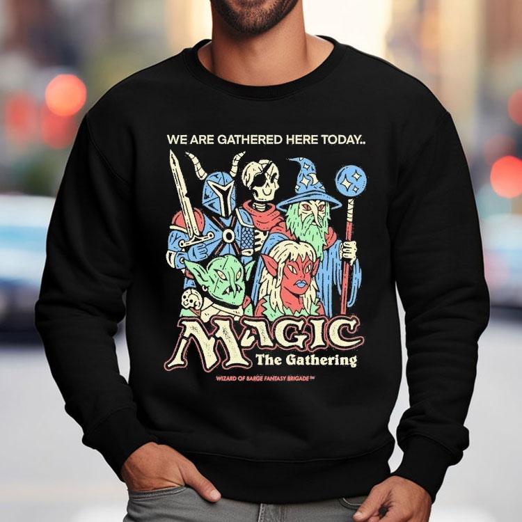 Wizard Of Barge We Are Gathered Here Today The Gathering Magic The Gathering Shirt Wizard Of Barge We Are Gathered Here Today The Gathering Magic The Gathering Shirt