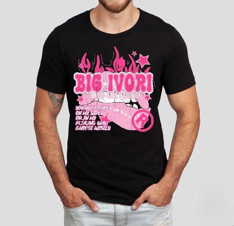 Big Ivori Bitch Bot Parked You Are Either On My Side Or In My Fucking Why Choose Wisely Shirt Big Ivori Bitch Bot Parked You Are Either On My Side Or In My Fucking Why Choose Wisely Shirt