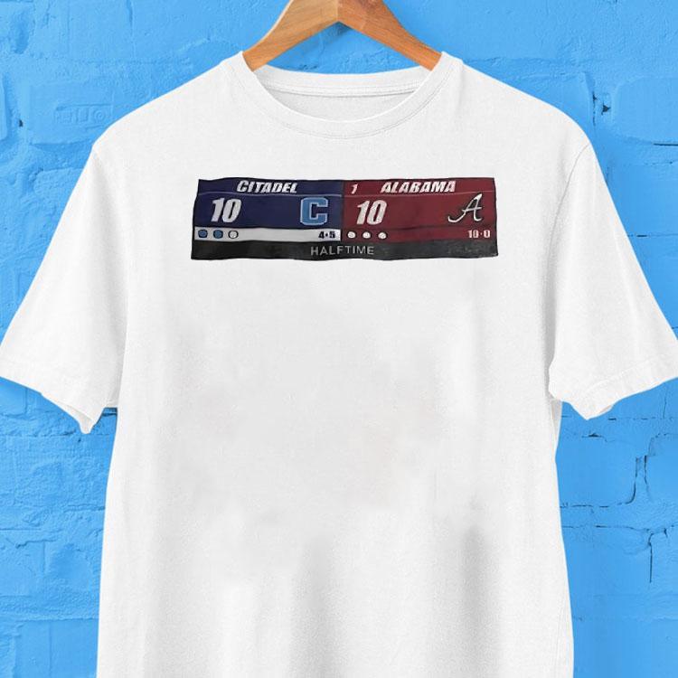 Citadel Vs Alabama The Halftime Score Of The Century Shirt Citadel Vs Alabama The Halftime Score Of The Century Shirt