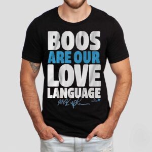 Max Kepler Boos Are Our Love Language Shirt