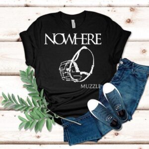 Nowhere Muzzle Shirt