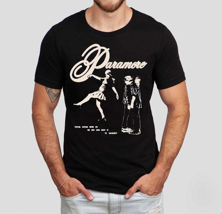 Paramore You’re Either With Us Or You Can Keep It To Yourself Shirt Paramore You’re Either With Us Or You Can Keep It To Yourself Shirt