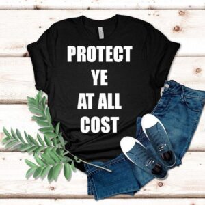 Protect Ye At All Cost Shirt